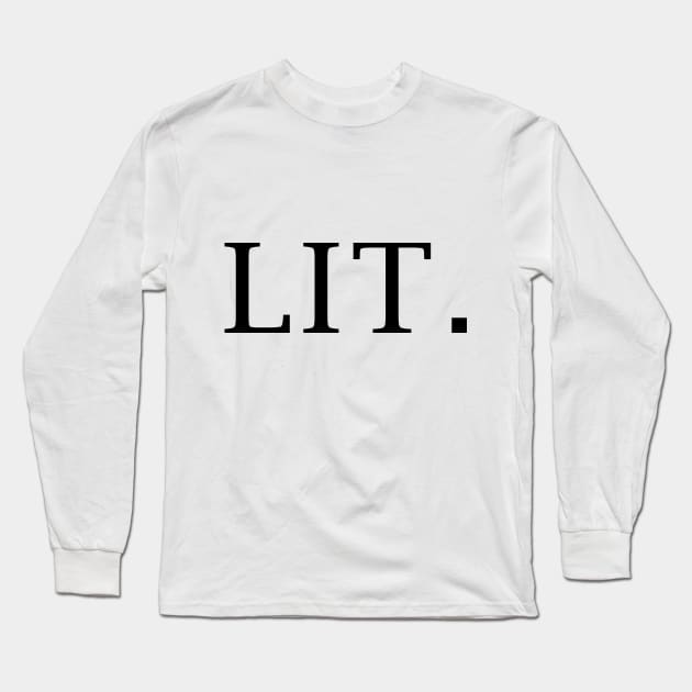 LIT Long Sleeve T-Shirt by peggieprints